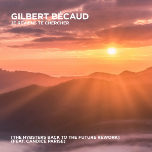 Becaud, Gilbert的專輯Je reviens te chercher (feat. Candice Parise) (The Hybsters Back To The Future Rework)