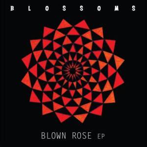 Blossoms的专辑Blown Rose - EP