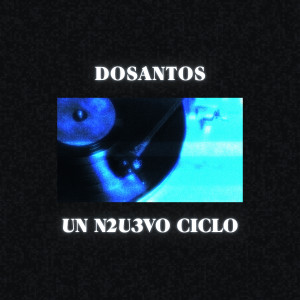 收聽Dosantos的Un N2U3Vo Ciclo歌詞歌曲