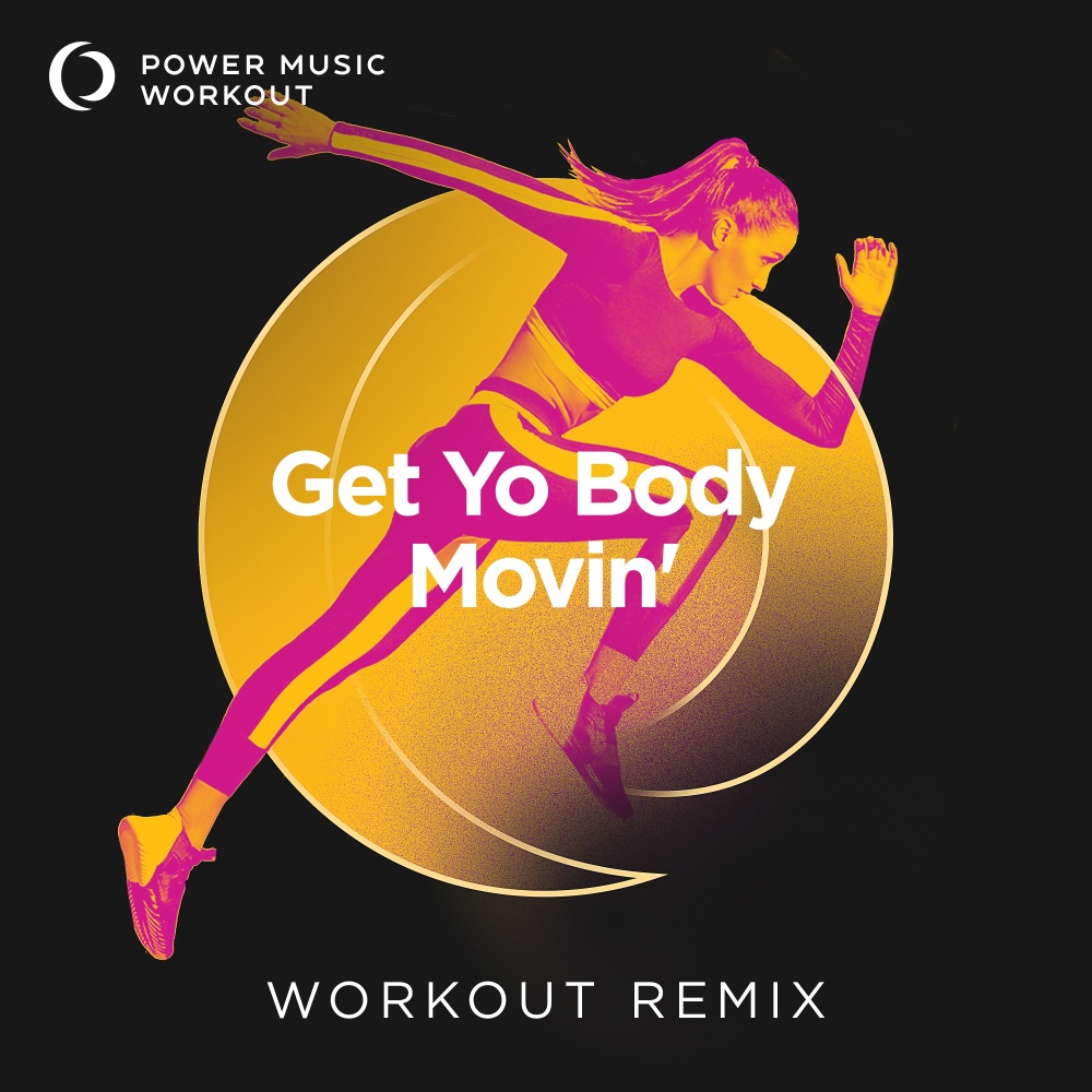 Get Yo Body Movin' (Workout Remix 132 BPM)
