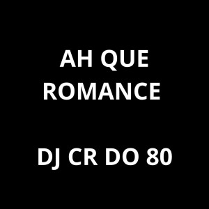 Listen to AH QUE ROMANCE (Explicit) song with lyrics from dj CR do 80