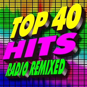 อัลบัม Top 40 Hits Radio Remixed ศิลปิน Pop Factory