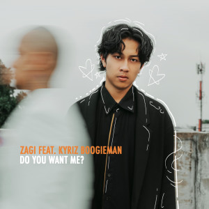 Dengarkan Do You Want Me? lagu dari Zagi dengan lirik