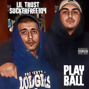 收聽Lil Trust的Play Ball (Explicit)歌詞歌曲