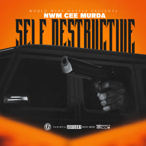 Self Destructive (Explicit) dari NWM Cee Murdaa