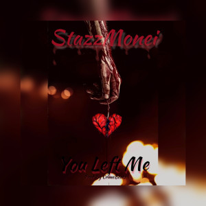 Listen to You Left Me (Explicit) song with lyrics from StazzMonei