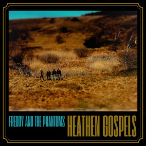 อัลบัม Heathen Gospels ศิลปิน Freddy And The Phantoms