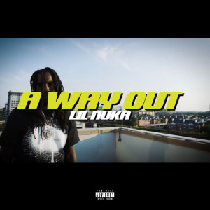Album A Way Out (Explicit) from Lil Nuka