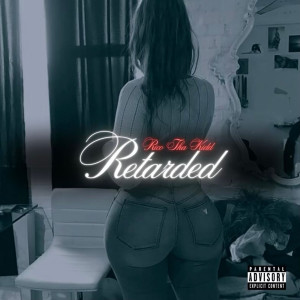 Listen to Retarded (Explicit) song with lyrics from Rico Tha Kidd
