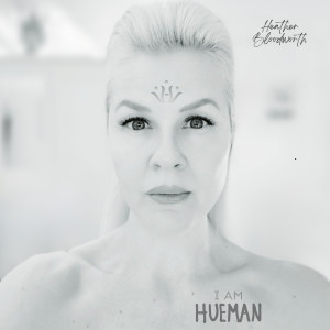 Listen to I Am Hueman song with lyrics from Heather Bloodworth