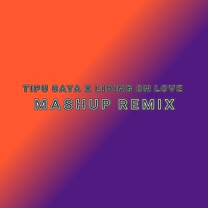 Listen to Tipu Saya / Living On Love (Mashup Remix) song with lyrics from Eang Selan