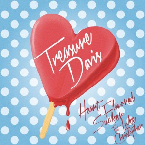 收聽Treasure Davis的Heart Flavored Sucker歌詞歌曲