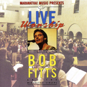 อัลบัม Live Worship With Bob Fitts ศิลปิน Bob Fitts
