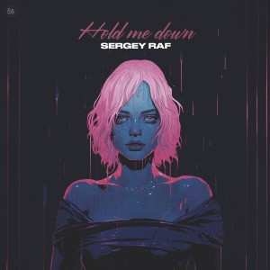 Listen to Hold Me Down song with lyrics from Sergey Raf