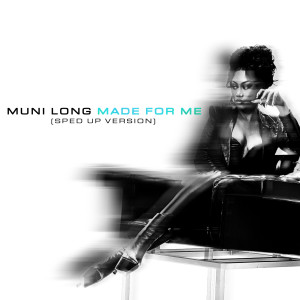 ดาวน์โหลดและฟังเพลง Made For Me (Sped Up Version) พร้อมเนื้อเพลงจาก Muni Long