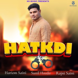 Listen to Hatkdi song with lyrics from Hariom Saini Gohana
