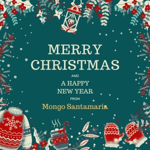 อัลบัม Merry Christmas and A Happy New Year from Mongo Santamaria ศิลปิน Mongo Santamaria