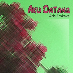 Listen to Aku Datang song with lyrics from Aris Emkave