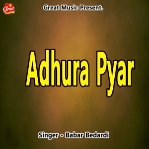 Listen to Adhura Pyar song with lyrics from Babar Bedardi