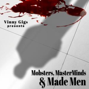 Album Mobsters, MasterMinds & Made Men (Explicit) oleh Vinny Gigs