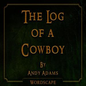 Wordscape的專輯The Log of a Cowboy (By Andy Adams)