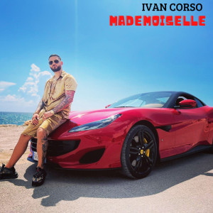 Listen to Mademoiselle (Explicit) song with lyrics from Ivan Corso