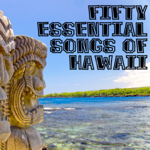 อัลบัม 50 Essential Songs of Hawaii ศิลปิน Various
