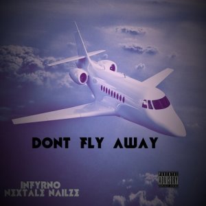 Nextale Nailze的專輯Don't Fly Away (Extended) (Explicit)