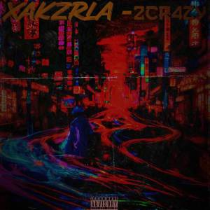 ดาวน์โหลดและฟังเพลง 2CR4ZY (Explicit) พร้อมเนื้อเพลงจาก XAKZRLA