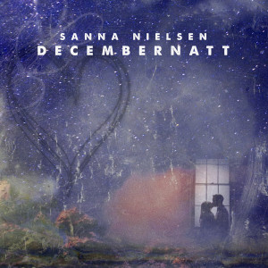 收聽Sanna nielsen的Decembernatt歌詞歌曲