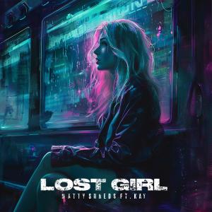 Matty Shreds的專輯LOST GIRL (feat. KAY)