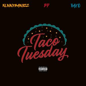 อัลบัม Taco Tuesday (feat. BD & Taco) (Explicit) ศิลปิน KennyBandzz