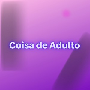 收听Taylor do F的Coisa de Adulto (Explicit)歌词歌曲