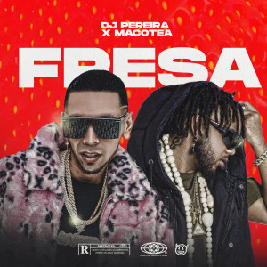 ดาวน์โหลดและฟังเพลง Fresa พร้อมเนื้อเพลงจาก DJ PEREIRA