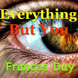 Frances Day的专辑Everything But You