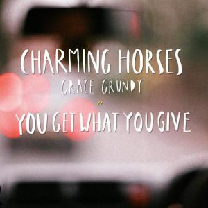 收聽Charming Horses的You Get What You Give (Radio Edit)歌詞歌曲
