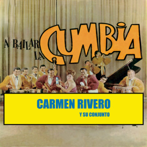 ดาวน์โหลดและฟังเพลง La Cumbia พร้อมเนื้อเพลงจาก Carmen Rivero Y Su Conjunto