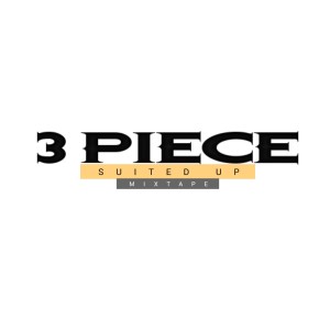 อัลบัม 3 Piece (Suited Up) Mixtape (Explicit) ศิลปิน Lunga_iBudha