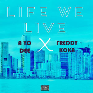 Album Life We Live (Explicit) from A Yo Dee