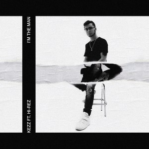 收聽Kezz的I'm the Man (Explicit)歌詞歌曲