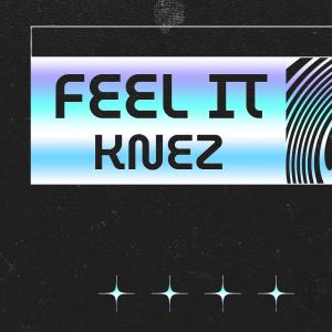 收聽Knez的Feel it歌詞歌曲