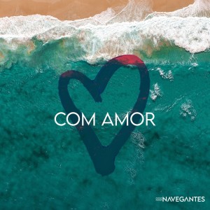 Album Com Amor oleh Navegantes