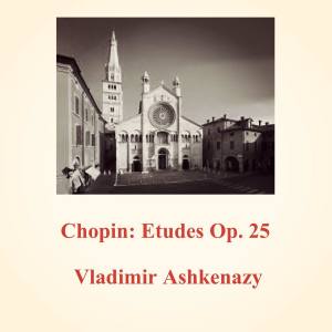 อัลบัม Chopin: Etudes Op. 25 ศิลปิน Vladimir Ashkenazy