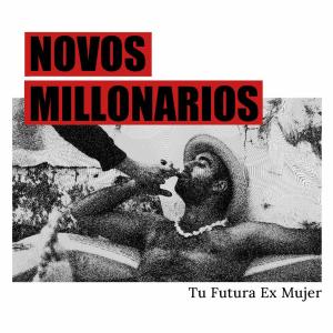 Tu Futura Ex Mujer的專輯Novos Millonarios