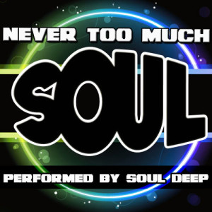 Never Too Much Soul