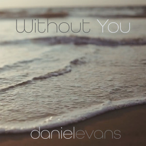 Album Without You from Daniel Evans