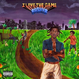 Album I Love The Game (Explicit) from Bushy B