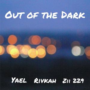 Zii 229的專輯Out Of The Dark (feat. Yael & Rivkah)