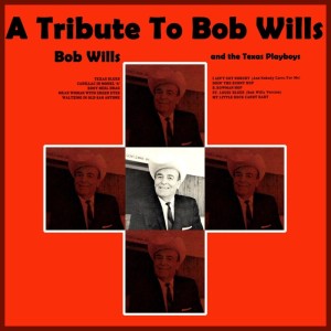 Bob Wills & His Texas Playboys的专辑A Tribute To Bob Wills