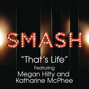 ดาวน์โหลดและฟังเพลง That's Life(SMASH Cast Version) พร้อมเนื้อเพลงจาก SMASH Cast